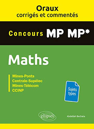 Oraux corrigés et commentés de Mathématiques MP-MP*