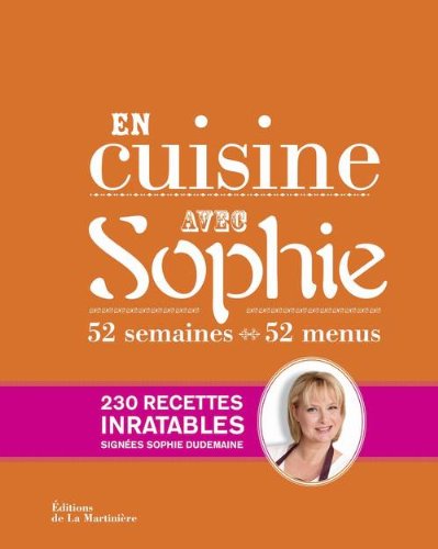 En cuisine avec Sophie: 52 semaines, 52 menus