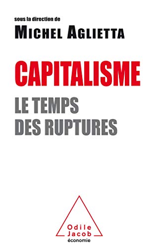 Capitalisme: Le temps des ruptures