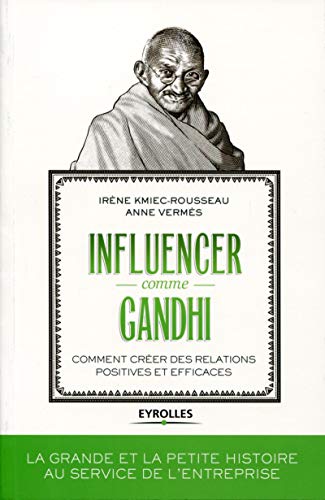 Influencer comme Gandhi: Comment créer des relations positives et efficaces.