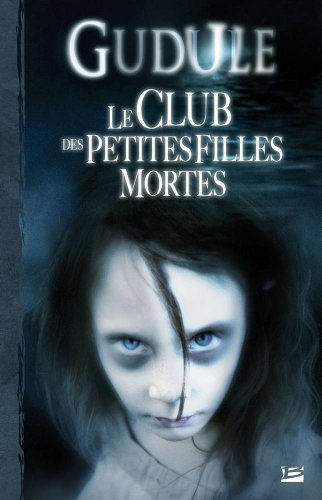 L'Intégrale des romans fantastiques, tome 1 : Le Club des petites filles mortes
