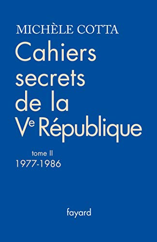 Cahiers secrets de la Ve République, tome 2 (1977-1988)