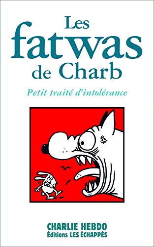 Les Fatwas de Charb. Petit traité d'intolérance