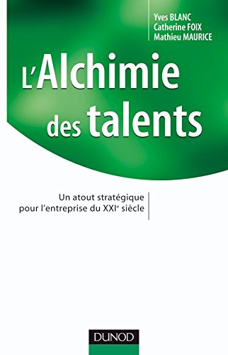 L'alchimie des talents - Un atout stratégique pour l'entreprise du XXIe siècle