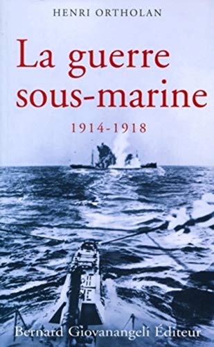 La guerre sous-marine 1914-1918
