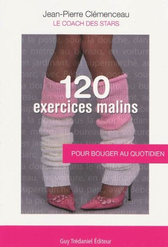 120 Exercices malins: Pour bouger au quotidien