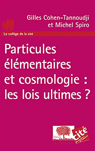 Particules élémentaires et cosmologie : les lois ultimes ?