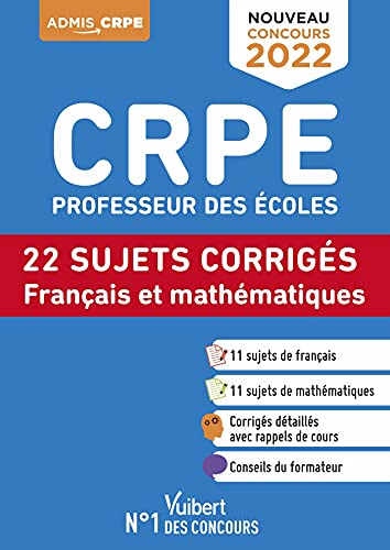CRPE - Concours Professeur des écoles - Français et Mathématiques - 22 sujets corrigés - Entraînement intensif: Ecrits 2022 - Nouveau concours