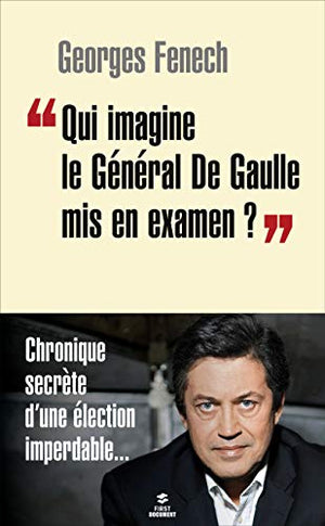 Qui imagine le Général De Gaulle mis en examen ?