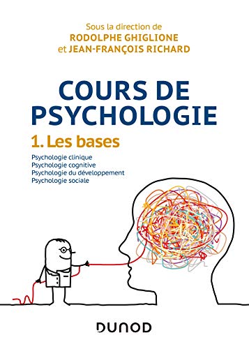Cours de psychologie - Tome 1 - Les bases: Tome 1 - Les bases