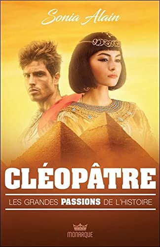 Cléopâtre - Les grandes passions de l'histoire