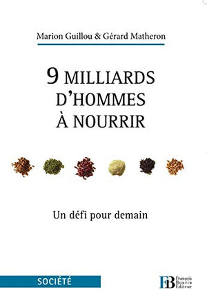 9 milliards d'hommes à nourrir: Un défi pour demain