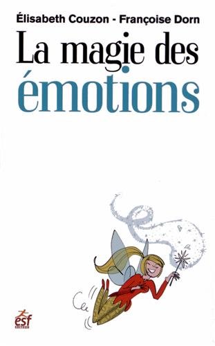 La magie des émotions: Cultiver son intelligence émotionnelle