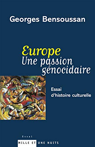 Europe Une passion génocidaire: Essai d'histoire culturelle