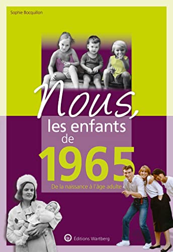 Nous, les enfants de 1965: De la naissance à l'âge adulte