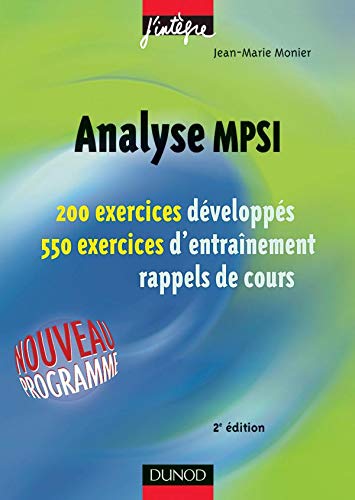 Analyse MPSI - 200 Exercices Développés - 500 Exercices d'Entrainement Rappels de cours
