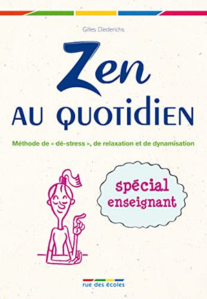 Zen au quotidien: Méthode de 