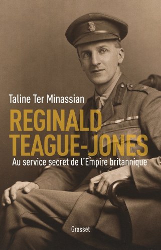 Reginald Teague-Jones: Au service secret de l'Empire britannique