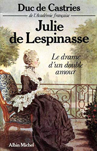 Julie de Lespinasse: Le drame d'un double amour