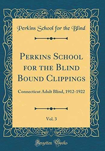 Perkins School for the Blind Bound Clippings, Vol. 3: Connecticut Adult Blind, 1912-1922