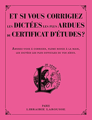 Et si vous corrigiez les dictées les + ardues du certificat d'études