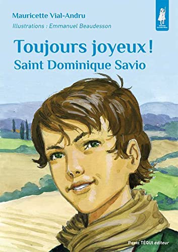 Toujours joyeux ! : Saint Dominique Savio