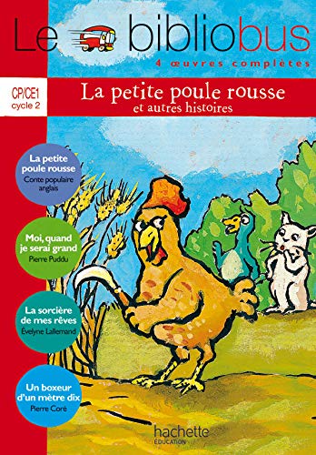 Le Bibliobus n° 11 CP/CE1 Parcours de lecture de 4 oeuvres : La petite poule rousse ; Moi, quand je serai grand ; La sorcière de mes rêves ; Un boxeur d'un mètre dix