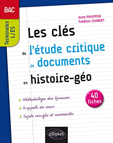 Les Clés de l'Étude Critique de Documents en Histoire-Géo BAC Terminales L/ES 40 Fiches