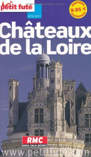 CHATEAUX DE LA LOIRE 2010-2011 PETIT FUTE