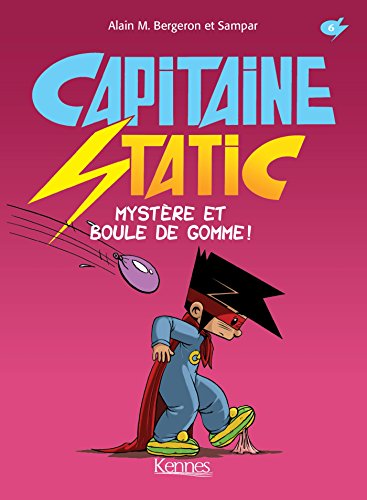 Capitaine Static T06: Mystère et Boule de gomme!