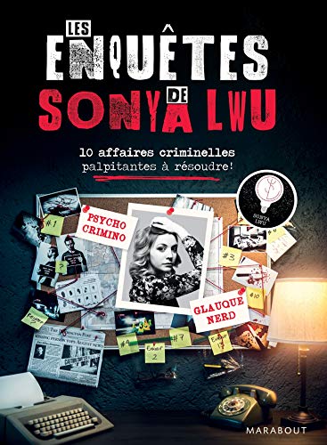Les enquêtes de Sonya Lwu: 10 enquêtes criminelles palpitantes à résoudre