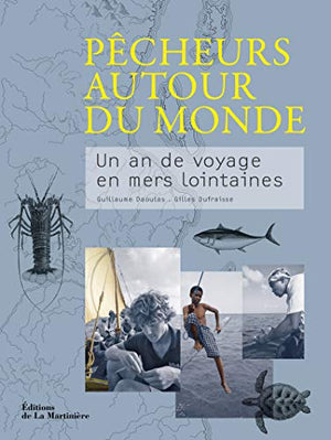 Pêcheurs autour du monde. Un an de voyage en mers