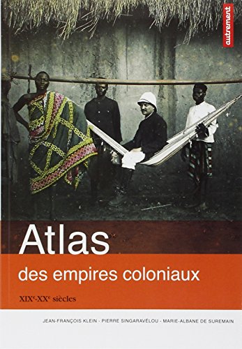 Atlas des empires coloniaux: XIXe - XXe siècles