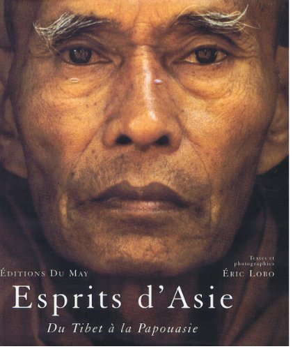 ESPRITS D'ASIE. Du Tibet à la Papouasie