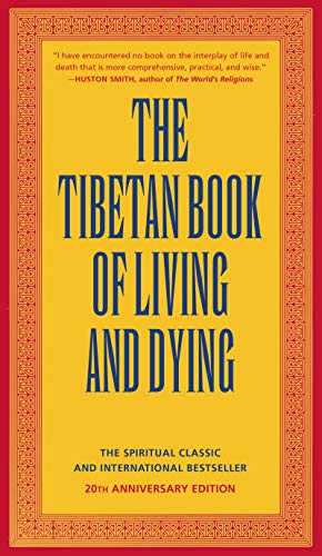 The Tibetan Book of Living and Dying: The Spiritual Classic & International Bestseller: 25th Anniversary Edition