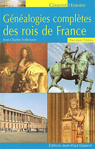 Pour toute l'histoire, généalogies complètes des rois de France