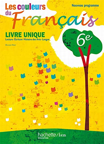Les couleurs du français 6e - Livre de l'élève (Livre unique) - Edition 2009