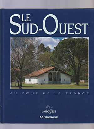 Le Sud-Ouest - Au coeur de la France