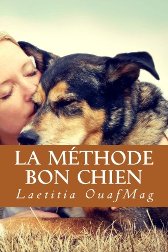 La Methode Bon Chien: Eduquer et socialiser son chien