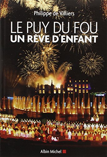 Le Puy du Fou: Un rêve d'enfant. Entretien avec Michel Chamard