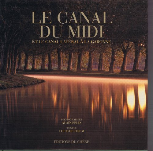 Le canal du Midi: Et le canal latéral à la Garonne