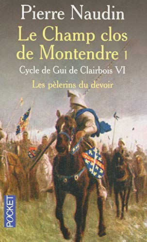 Cycle Gui de Clairbois, n° 6 : Le Champ clos de Montendre, tome 1 - Les pèlerins du devoir