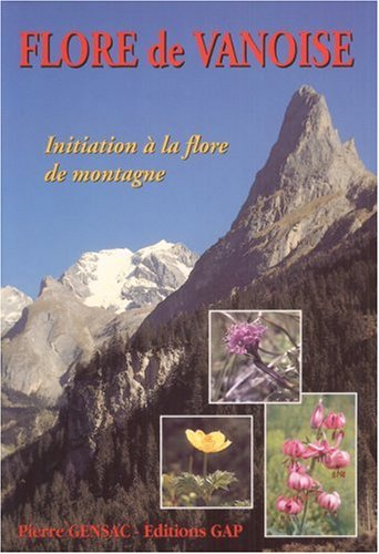 Flore de Vanoise.: Initiation à la flore de Montagne