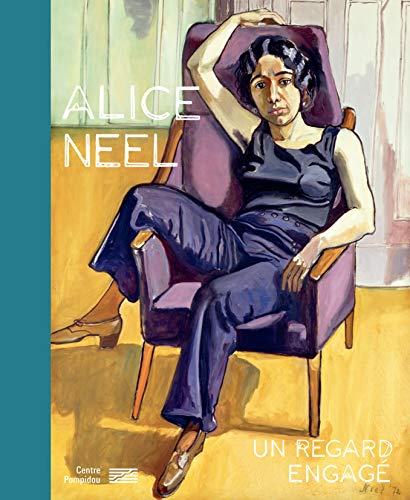 Alice Neel - Un regard engagé: Catalogue de l'exposition