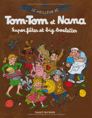 Le meilleur de Tom-Tom et Nana, Tome 4 : Super fêtes et big boulettes