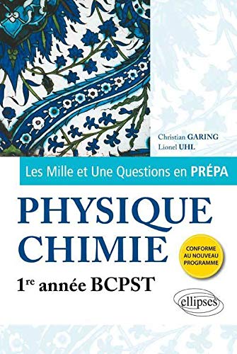 Les 1001 Questions en Prépa Physique Chimie Première Année BCPST Programme 2013