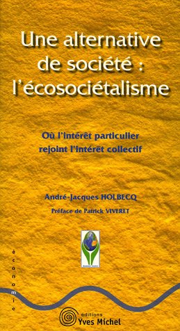 Une alternative de société : l'écosociétalisme : Où l'intérêt particulier rejoint l'intérêt collectif