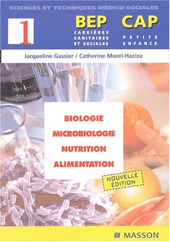 Biologie nutrition alimentation T.1 CAP petite enfance BEP carrières sanitaires et sociales