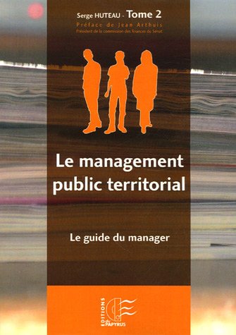 Le management public territorial: Tome 2, Le guide du manager