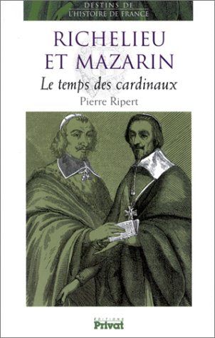 Richelieu et Mazarin. Le temps des cardinaux